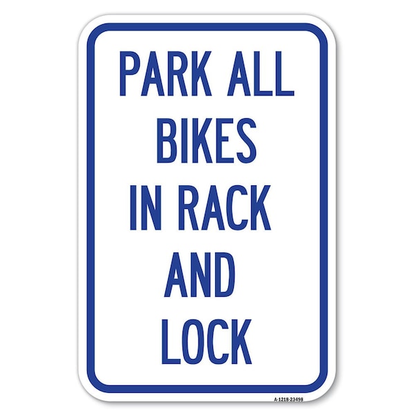 Park All Bikes in Rack and Lock Sign Heavy-Gauge Aluminum Sign, 12" x 18", A-1218-23498